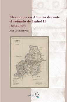 Portada de ELECCIONES EN ALMERIA DURANTE EL REINADO DE ISABEL II (1833-1868)