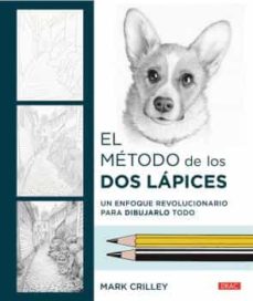 Portada de EL METODO DE LOS DOS LAPICES: UN ENFOQUE REVOLUCIONARIO PARA DIBUJARLO TODO