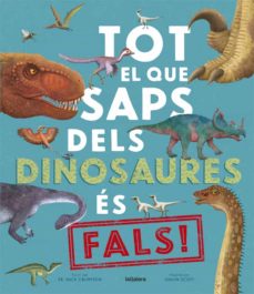 Portada de TOT EL QUE SAPS DELS DINOSAURES ES FALS!
