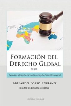 Portada de FORMACION DEL DERECHO GLOBAL. EVOLUCION DEL DERECHO NACIONAL A UN DERECHO DE AMBITO UNIVERSAL