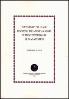 Portada de TEXTURES OF THE IMAGE: REWRITING THE AMERICAN NOVEL IN THE CONTEMPORARY FILM ADAPTATION