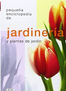 Portada de PEQUEÑA ENCICLOPEDIA DE JARDINERIA Y PLANTAS DE JARDIN