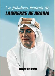 Portada de LA FABULOSA HISTORIA DE LAWRENCE DE ARABIA