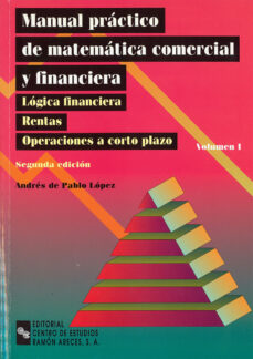Portada de MANUAL PRACTICO DE MATEMATICA COMERCIAL Y FINANCIERA (VOL. I) (2ª ED.)