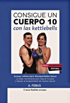 Portada de CONSIGUE UN CUERPO 10 CON LAS KETTLEBELLS (EBOOK)