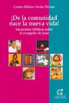 Portada de ¡DE LA COMUNIDAD NACE LA NUEVA VIDA!: ENCUENTROS BIBLICOS SOBRE EL EVANGELIO DE JUAN