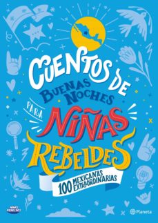Imagen de CUENTOS DE BUENAS NOCHES PARA NIÑAS REBELDES. 100 MEXICANAS EXTRAORDINARIAS de ELENA FAVILLI