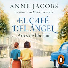 Portada de EL CAFE DEL ANGEL. AIRES DE LIBERTAD (CAFE DEL ANGEL 4) (AUDIOLIBRO)