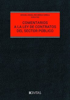 Descarga de ebooks de computadora epub COMENTARIOS A LA LEY DE CONTRATOS DEL SECTOR PÚBLICO (2ª ED.) de Miguel Ángel Recuerda Girela