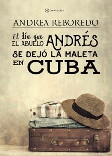 Ebooks para j2me gratis descargar EL DÍA QUE EL ABUELO ANDRÉS SE DEJÓ LA MALETA EN CUBA