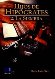 Descargar libros en español HIJOS DE HIPÓCRATAS (Literatura española) 9788416966035 de MARIA JESUS TORO