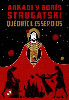 Descargar pdf del buscador de libros QUÉ DIFÍCIL ES SER DIOS (Literatura española) de ARKADI STRUGATSKI, BORIS STRUGATSKI