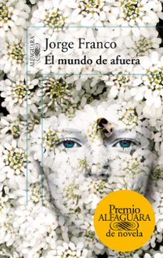 Libros google descargador EL MUNDO DE AFUERA (PREMIO ALFAGUARA DE NOVELA 2014)  (Literatura española)
