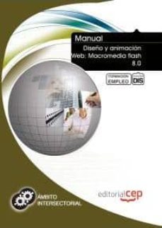 Descargas gratuitas de ordenadores MANUAL DISEÑO Y ANIMACION WEB: MACROMEDIA FLASH 8.0. FORMACION PA RA EL EMPLEO de  en español