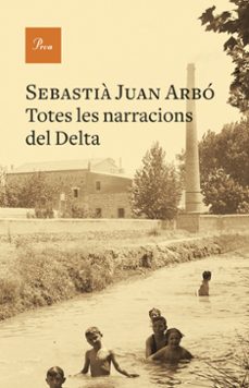Descargar libros electrónicos gratis italiano TOTES LES NARRACIONS DEL DELTA (Literatura española) MOBI de SEBASTIA JUAN ARBO