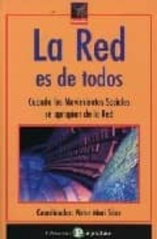 Ebook gratis para descargar LA RED ES DE TODOS: CUANDO LOS MOVIMIENTOS SOCIALES SE APROPIAN D E LA RED FB2 9788478842735 en español