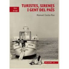 Libros gratis para ordenador descarga pdf TURISTES, SIRENES I GENT DEL PAIS de MANUEL COSTA PAU ePub 9788481280135 in Spanish