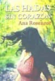 Descarga libros gratis en ingles. LAS HADAS SIN CORAZON ePub iBook FB2 9788484110835 de ANA ROSENROT in Spanish