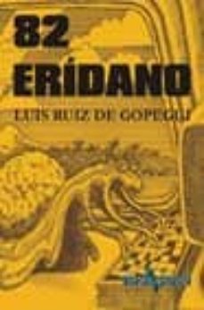 Descarga gratuita de libros electrónicos de irodov 82 ERIDANO 9788493282035 in Spanish de LUIS RUIZ DE GOPEGUI