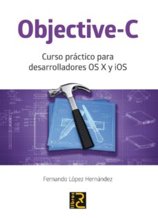 Libros de descarga de audio gratis OBJECTIVE-C: CURSO PRACTICO PARA DESARROLLADORES OS X Y IOS 9788494305535 in Spanish PDB ePub CHM de FERNANDO LOPEZ HERNANDEZ