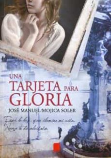 Ebook portugues descargar UNA TARJETA PARA GLORIA 9788494934735 de JOSE MANUEL MOJICA SOLER