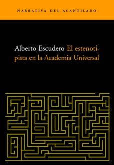 Descarga un libro gratis EL ESTENOPISTA EN LA ACADEMIA UNIVERSAL (Literatura española)  de ALBERTO ESCUDERO MORILLO