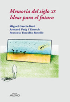 Descarga gratuita de libros de epub para ipad. MEMORIA DEL SIGLO XX: IDEAS PARA EL FUTURO in Spanish 9788497432535 de MIGUEL GARCIA-BARO, FRANCESC TORRALBA