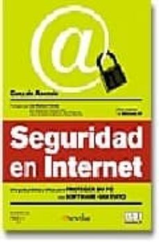 Descargar SEGURIDAD EN INTERNET: UNA GUIA PRACTICA Y EFICAZ PARA PROTEGER S U PC CON SOFTWARE GRATUITO gratis pdf - leer online