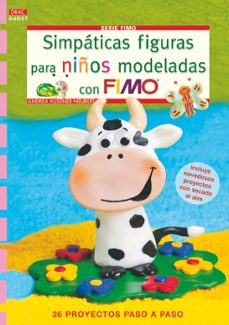 Libro para descargar en línea SIMPATICAS FIGURAS PARA NIÑOS MODELADAS CON FIMO 9788498743135 de ANDREA KÜSSNER-NEUBERT in Spanish
