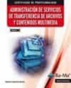 Descargas de libros electrónicos gratis para iPod nano ADMINISTRACION DE SERVICIOS DE TRANSFERENCIA DE ARCHIVOS Y CONTEN IDOS MULTIMEDIA (MF0497_3) 9788499642635 in Spanish RTF PDB ePub