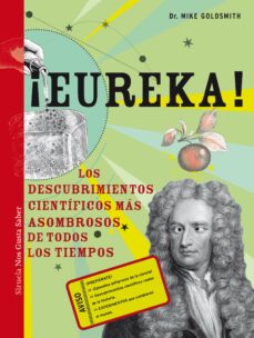 Portada de ¡EUREKA!: LOS DESCUBRIMIENTOS CIENTIFICOS MAS ASOMBROSOS DE TODOS LOS TIEMPOS