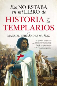 Portada de ESO NO ESTABA EN MI LIBRO DE HISTORIA DE LOS TEMPLARIOS