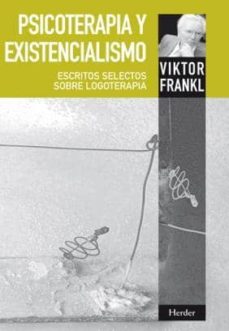 Portada de PSICOTERAPIA Y EXISTENCIALISMO: ESCRITOS SELECTOS SOBRE LOGOTERAP IA (2ª ED.)