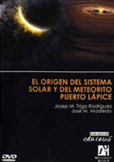 Portada de EL ORIGEN DEL SISTEMA SOLAR Y DEL METEORITO PUERTO LAPICE (INCLUY E CD)