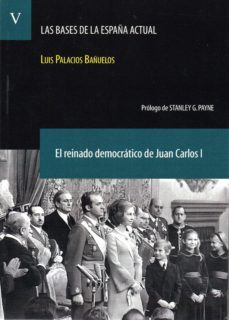Portada de LAS BASES DE LA ESPAÑA ACTUAL (TOMO V): EL REINADO DEMOCRATICO DE JUAN CARLOS I