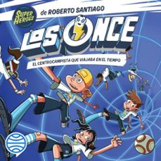 Portada de LOS ONCE 3. EL CENTROCAMPISTA QUE VIAJABA EN EL TIEMPO (AUDIOLIBRO)