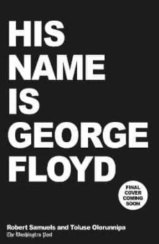 Libros gratis para leer en línea o descargar. HIS NAME IS GEORGE FLOYD: ONE MAN S LIFE AND THE STRUGGLE FOR RACIAL JUSTICE de ROBERT SAMUELS