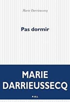 Descargas gratuitas de ibooks PAS DORMIR
         (edición en francés) de MARIE DARRIEUSSECQ (Spanish Edition) 9782818053645