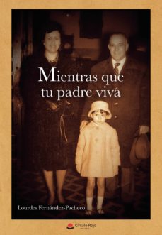 Descargas gratuitas e libros MIENTRAS QUE TU PADRE VIVA de LOURDES FERNÁNDEZ-PACHECO iBook RTF (Literatura española) 9788413313245