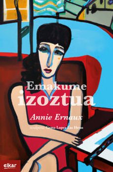 Descargar audio libros en español gratis EMAKUME IZOZTUA
				 (edición en euskera) MOBI ePub (Literatura española) 9788413603445 de ANNIE ERNAUX