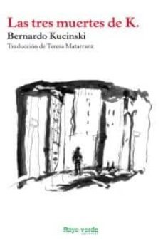 Descargar libros de foros LAS TRES MUERTES DE K  9788415539445 de BERNARDO KUCINSKI (Literatura española)