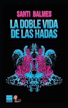 Descarga de libros gratis en pdf. LA DOBLE VIDA DE LAS HADAS (Literatura española) 9788416223145 de SANTI BALMES FB2