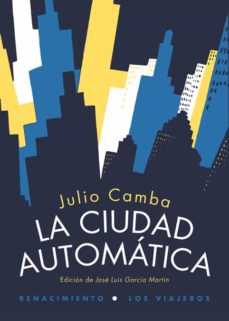 Descarga de foros de libros electrónicos LA CIUDAD AUTOMATICA en español de JULIO CAMBA ANDREU PDB DJVU PDF 9788416246045