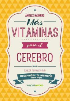 Descarga gratuita de google books MAS VITAMINAS PARA EL CEREBRO: MEMORIA 9788416972845 de ANGELS NAVARRO SIMON 