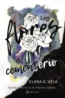 Descargar libros de google iphone LAS FLORES DEL CEMENTERIO de CLARA G VELA 9788417103545 (Literatura española) PDF