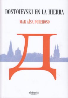 Descarga gratuita de libros de audio de Google DOSTOIEVSKI EN LA HIERBA (Literatura española) FB2 RTF CHM de MAR AISA PODEROSO