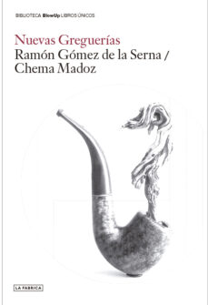 Jar descargar gratis ebook móvil NUEVAS GREGUERIAS (2ª ED.) de RAMON GOMEZ DE LA SERNA, CHEMA MADOZ 9788417769345 FB2