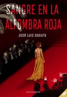 Descargas de libros electrónicos gratis torrents SANGRE EN LA ALFOMBRA ROJA en español  de JOSE LUIS SEGURA 9788417852245