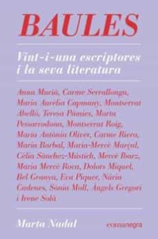 Descargar nuevos audiolibros gratis BAULES: VINT-I-UNA ESCRIPTORES I LA SEVA LITERATURA
         (edición en catalán) de MARTA NADAL CHM