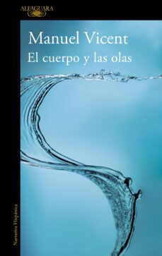 Código de dominio público libro descarga gratuita EL CUERPO Y LAS OLAS 9788420472645 PDF RTF en español de MANUEL VICENT